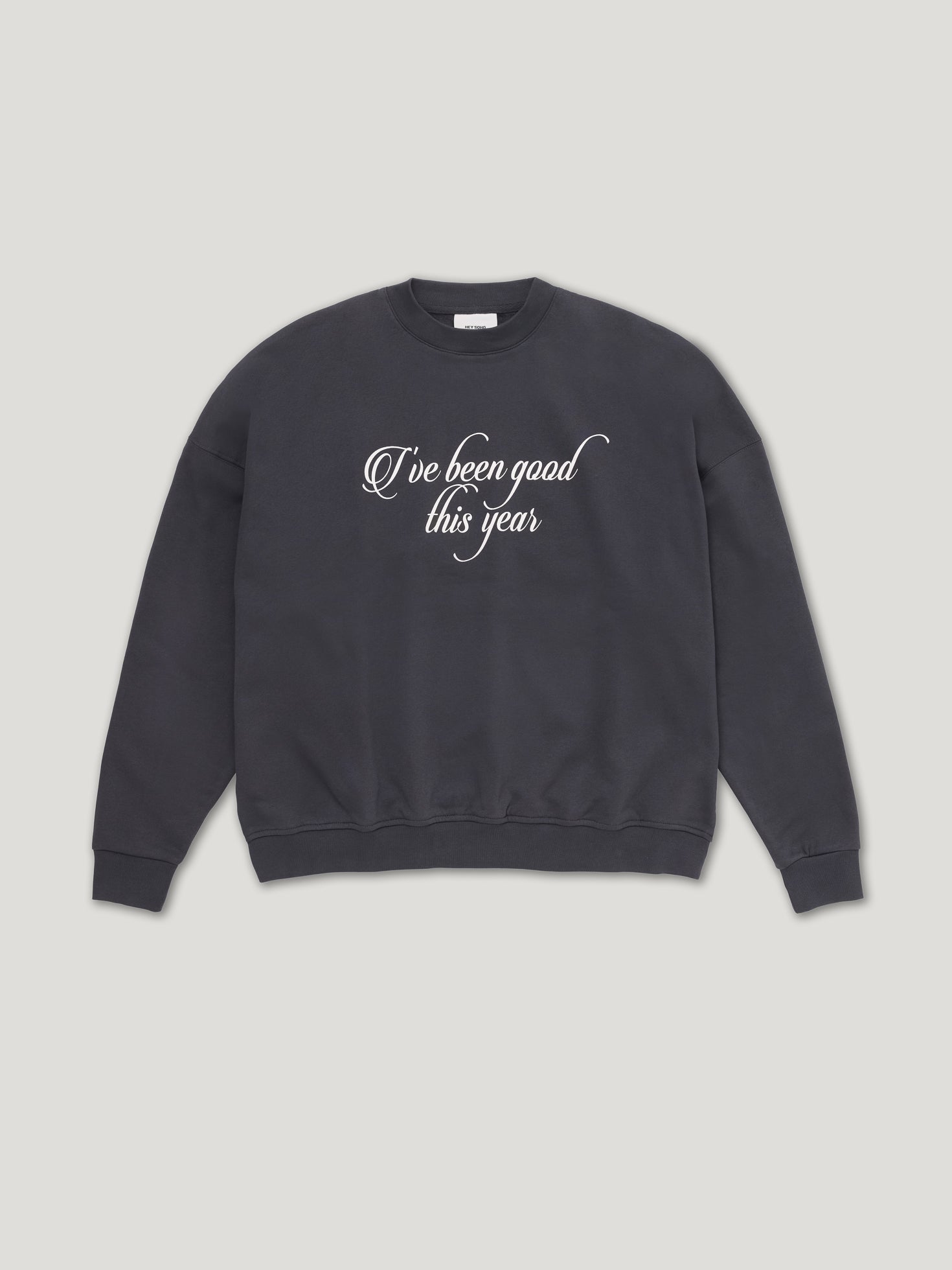 HAVE BEEN GOOD Sweatshirt
