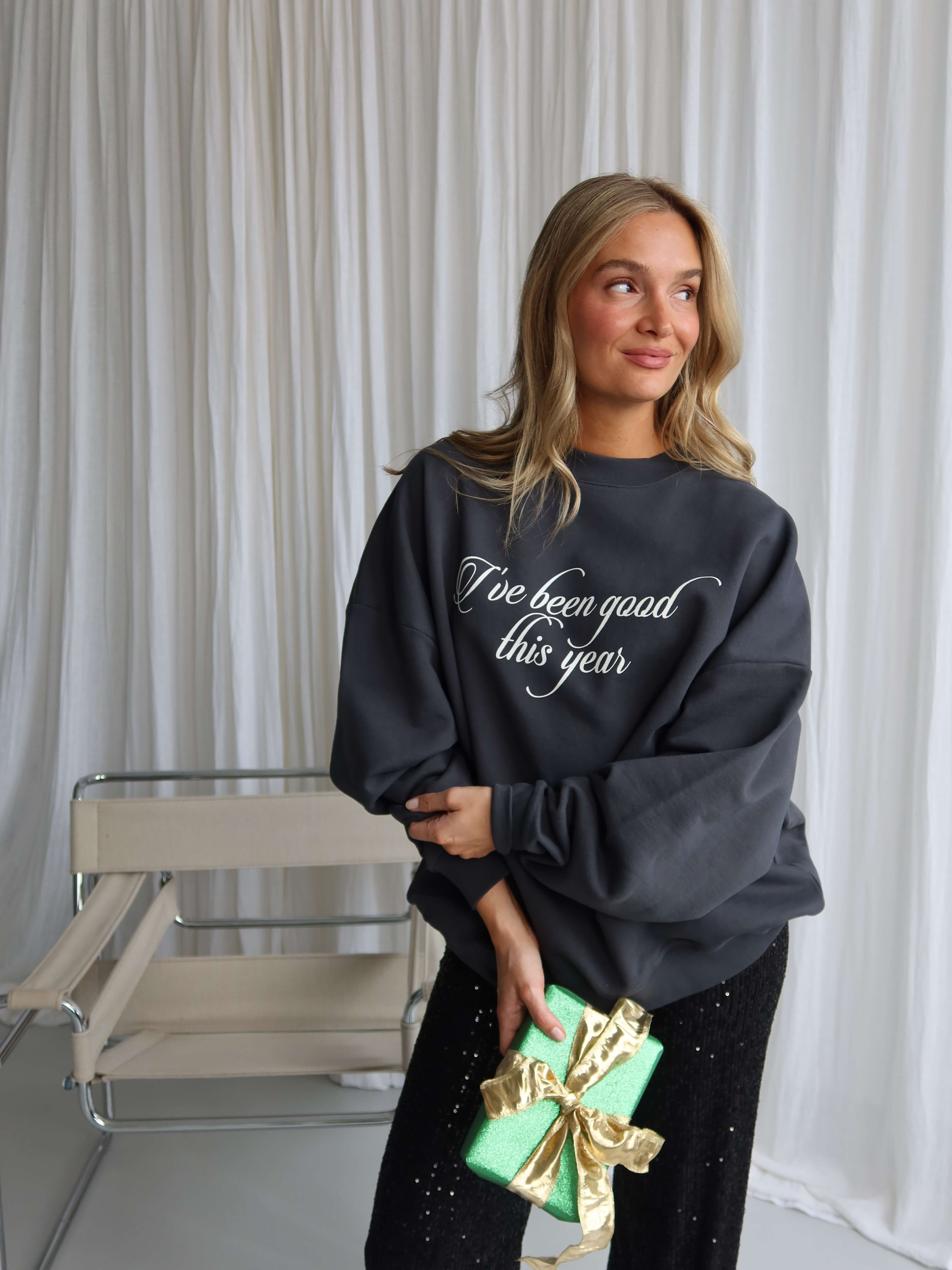 HAVE BEEN GOOD Sweatshirt